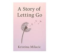 A Story of Letting Go (The Untold Legacy)