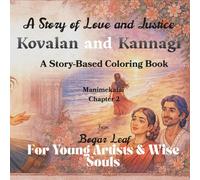 A Story of Love and Justice Kovalan and Kannagi: A Story-Based Coloring Book | Ages 4 to Adult | Moral, relaxing, Quality time (The Elevator Pitch- A series where ancient wisdom meets modern hands)