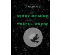 A Story Of Mine Only You’ll Know.: A Journal for Honest Thoughts and Hidden Feelings