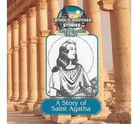 A Story of Saint Agatha (Catholic Brother Stories)