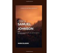 A story of Samuel Johnson: The Hidden Truths of His Life, Love, and the Making of the 1755 Dictionary