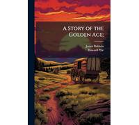 A Story of the Golden Age;