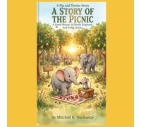 A Story Of The Picnic: A Mouse, An Elephant, And A Big Lesson (Pip And Tembo)