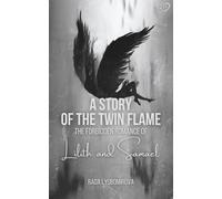 A Story of The Twin Flame: The Forbidden Romance of Lilith and Samael