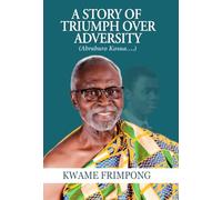 A STORY OF TRIUMPH OVER ADVERSITY: (ABRUBURO KOSUA….)