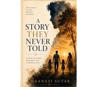 A Story They Never Told: A Journey of Love, Strength and Gratitude
