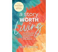"A Story Worth Living ": Reclaim your Confidence, Purpose, and Peace