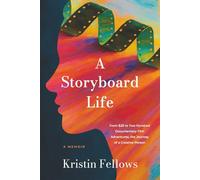 A Storyboard Life: From $20 to Two Hundred Documentary Film Adventures, the Journey of a Creative Person