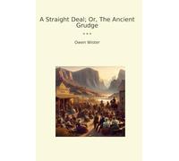A Straight Deal; Or, The Ancient Grudge (Classic Books)