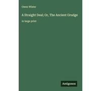 A Straight Deal; Or, The Ancient Grudge: in large print