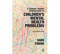 A Straight Talking Introduction to Children's Mental Health Problems (second edition) (The Straight Talking Introductions series)