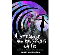 A Strange and Dangerous Child: Crimes of Abuse and Revenge