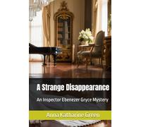 A Strange Disappearance: An Inspector Ebenezer Gryce Mystery (Annotated)