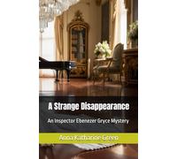 A Strange Disappearance: An Inspector Ebenezer Gryce Mystery (Annotated)