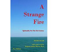 A Strange Fire - Spirituality For The 21st Century