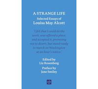 A Strange Life: Selected Essays of Louisa May Alcott