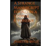 A Strange Manuscript Found in a Copper Cylinder: A Lost World Novel of Inverted Values and Antarctic Mystery