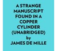 A Strange Manuscript Found In A Copper Cylinder (unabridged) (audiolib