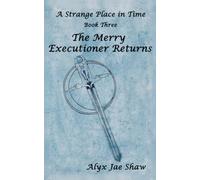 A Strange Place In Time, Book Three: The Merry Executioner Returns: 3