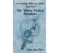 A Strange Place In Time, Book Two: The White Palace Awakens (2)