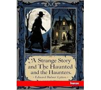 A Strange Story and The Haunted and the Haunters
