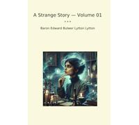 A Strange Story - Volume 01 (Classic Books)