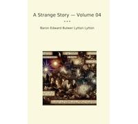 A Strange Story - Volume 04 (Classic Books)