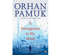 A Strangeness in My Mind: from the Nobel prize winner and bestselling author of My Name is Red and The Museum of Innocence