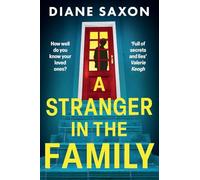 A Stranger in the Family: A BRAND NEW pulse-pounding psychological thriller from the author of The Quiet Wife