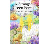 A Stranger in the Green Forest - Vol 4: The Beginning of Time (How It All Began)
