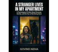 A Stranger Lives in My Apartment: A Psychological Thriller About Paranoia, Identity, and the Fear of Not Being Alone