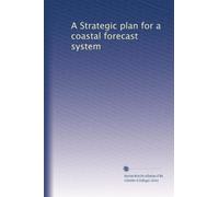 A Strategic plan for a coastal forecast system