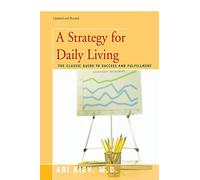 A STRATEGY FOR DAILY LIVING: The Classic Guide to Success and Fulfillment