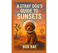 A Stray Dog's Guide to Sunsets