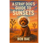 A Stray Dog's Guide to Sunsets