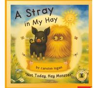 A Stray in My Hay: Not Today Hay Monster (Emma the Pig Series)