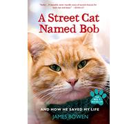 A Street Cat Named Bob: And How He Saved My Life