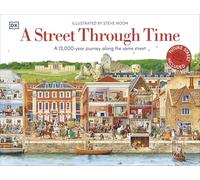 A Street Through Time: A 12,000 Year Journey Along the Same Street (DK Panorama)