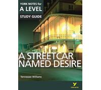 A Streetcar Named Desire York Notes A-level English Literature - for 2025, 2026 exams: everything you need to catch up, study and prepare for 2021 assessments and 2022 exams (York Notes Advanced)