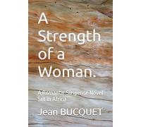 A Strength of a Woman.: A Romantic Suspense Novel Set in Africa