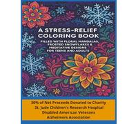 A Stress Relief Coloring Book: Filled with Floral Mandalas, Frosted Snowflakes & Meditative Designs for Teens and Adults