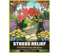 A Stress Relief Coloring Book for Adults: A Mindful Coloring Journey For Stress Reduction And Emotional Balance, 8,5" x 11" with 100 Coloring Pages ... Calm, Focus, And Mental Clarity Through Art.