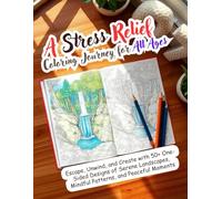A Stress Relief Coloring Journey for All Ages: Escape, Unwind, and Create with 50+ One-Sided Designs of Serene Landscapes, Mindful Patterns, and Peaceful Moments