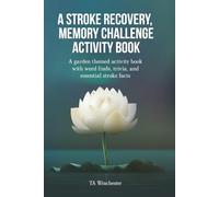 A Stroke Recovery, Memory Challenge Activity Book: A Garden Themed Activity Book With Word Finds, Trivia and Essential Stroke Facts (Stroke and Dementia Memory Books)