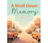 A Stroll Down Memory Lane: Memories from the 1950s-1970s: Gentle Reminiscence Prompts and Activities for Seniors with Dementia, Alzheimer’s, and Memory Loss