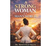 A STRONG WOMAN in a MAN'S WORLD