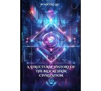 A Structural History of the Blockchain Civilization (Consciousness Architecture × On-chain Civilization)