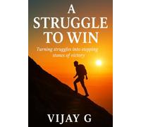 A STRUGGLE TO WIN: Turning Struggles into Stepping Stones of Victory