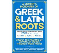 A Student’s Dictionary of Gr nd Latin Roots: Unlock the Meaning of Unfamiliar Words Through Word Parts! A Middle School Vocabulary Builder & ... Prefixes & Suffixes (Root Words for Kids)