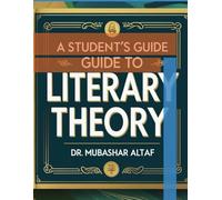 A Student’s Guide to Literary Theory: Literary Theory & Criticism for Beginners